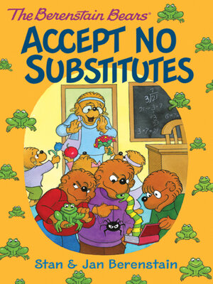 cover image of The Berenstain Bears Accept No Substitutes
